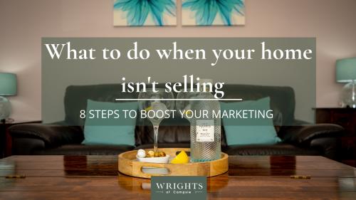 What to do when your home isn’t selling – 8 steps to boost your marketing