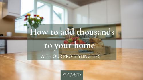 How to add thousands to your home with our pro styling tips