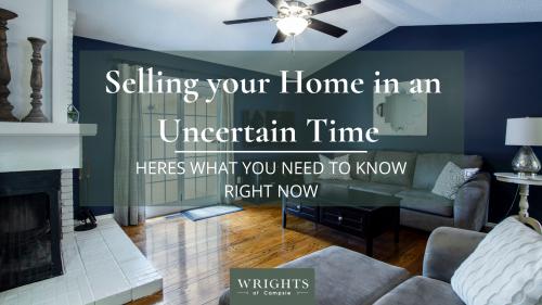 Selling your home in uncertain times - Heres what you need to know now 